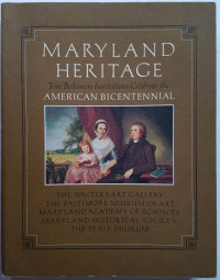Maryland Heritage : Five Baltimore Institutions Celebrate the American Bicentennial