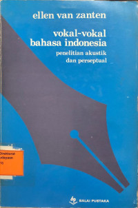 Vokal~vokal Bahasa Indonesia: Penelitian Akustik dan Perspetual
