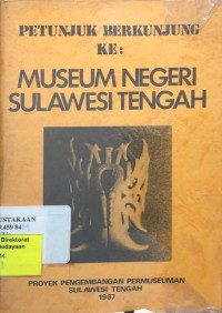Petunjuk Berkunjung Ke : Museum Negeri Sulawesi Tengah