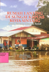 Rumah Lanting Di Sungai Kapuas Kota Sintang Studi Tentang Adaptasi Sosial