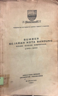 Sumber Sejarah Kota Bandung Periode Revolusi Kemerdekaan (1945-1950)