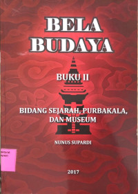 Bela Budaya Buku II: Bidang Sejarah, Purbakala, Dan Museum