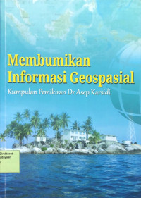 Membumikan Informasi Geospasial