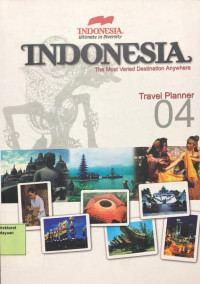 Indonesia : The Most Varied Destination Anywhere. Travel Planner 04