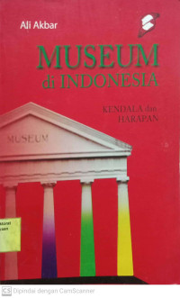 Museum di Indonesia : kendala dan harapan