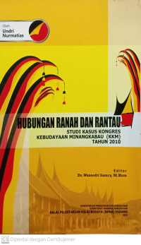 Hubungan Ranah dan Rantau: Studi Kasus Kongres Kebudayaan Minangkau (KKM) Tahun 2010