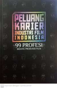Peluang Karier Industri Film Indonesia: 99 Profesi Bidang Produksi Film