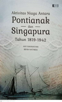 Aktivitas Niaga Antara Pontianak Dan Singapura Tahun 1819-1942