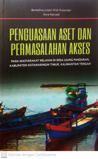 Penguasaan Aset dan Permasalahan  Akses pada Masyarakat Nelayan di Desa Ujung Pandaran, Kabupaten Kotawaringin Timur, Kalimantan Tengah