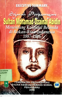 SEJARAH PERJUANGAN: SULTAN MOHAMAD DZAINAL ABIDIN MENENTANG KOLONIAL BELANDA DI ROKAN-RIAU-INDONESIA 1887-1916