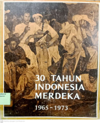 30 Tahun Indonesia Merdeka 1965-1973