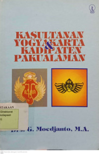 Kasultanan Yogyakarta & Kadipaten Pakualaman : Tinjauan Historis Dua Praja Kejawen, Antara 1755-1992