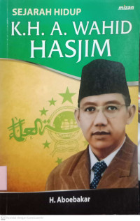 Sejarah Hidup K.H. A. Wahid Hasjim