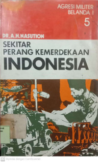 Sekitar Perang Kemerdekaan Indonesia Jilid 5 : Agresi Militer Belanda 1