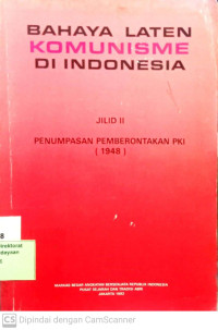 Bahaya Laten Komunisme di Indonesia Jilid II: Penumpasan Pemberontakan PKI (1948)