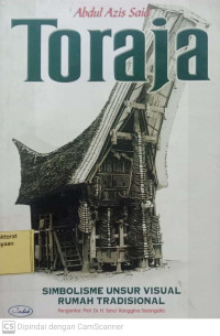Toraja : Simbolisme Unsur Visual Rumah Tradisional Toraja dan Perubahan Aplikasinya Pada Desain Modern