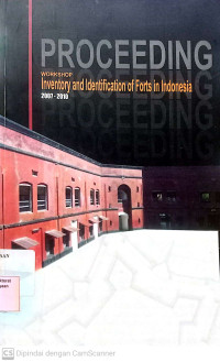 Proceedings: Workshop Inventory and Identification of Forts in Indonesia 2007 - 2010
