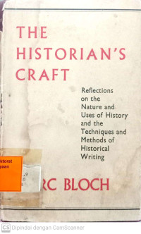 The Historian's Craft: Reflections on the Nature and Uses of History and the Techniques and Methods of Historical Writing