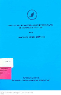 Dasawarsa Pengembangan Kebudayaan Di Indonesia 1988 - 1997 Dan Program Kerja 1993 - 1994
