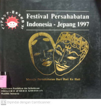 Festival Persahabatan Indonesia - Jepang 1997: Menuju Persahabatan Dari Hati ke Hati