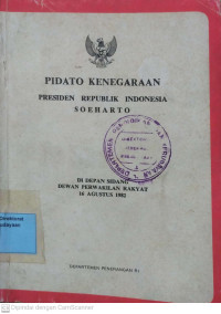 Pidato Kenegaraan Presiden Republik Indonesia Soeharto di Depan Sidang Dewan Perwakilan Rakyat 16 Agustus 1982