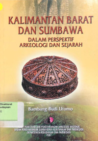 Kalimantan Barat dan Sumbawa Dalam Perspektif Arkeologi dan Sejarah
