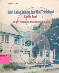 Balai Kajian Sejarah dan Nilai Tradisional Banda Aceh (Lahir Tumbuh dan Berkembang)
