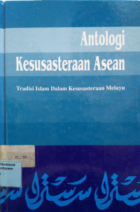 Anthologi Kesusasteraan Asean : Tradisi Islam Dalam Kesusasteraan Melayu