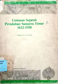 Lintasan Sejarah Peradaban Sumatra Timur 1612-1950