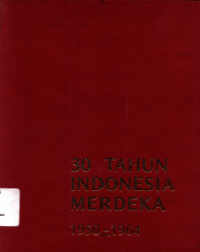 30 Tahun Indonesia Merdeka 1950 - 1964
