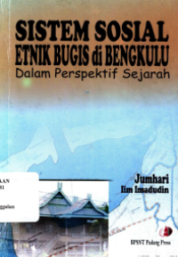 Sistem Sosial Etnik Bugis Di Bengkulu Dalam Perspektif Sejarah