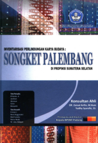 Songket Palembang : Inventarisasi Perlindungan Karya Budaya di Propinsi Sumatera Selatan