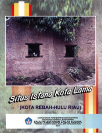 Situs Istana Kota Lama (Kota Rebah-Hulu Riau)