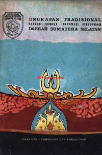 Ungkapan tradisional sebagai sumber informasi kebudayaan Daerah Sumatera Selatan