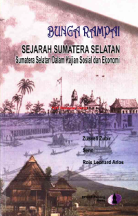 Bunga Rampai Sejarah Sumatera Selatan (Sumatera Selatan Dalam Kajian Sosial dan Ekonomi)