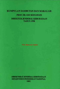 Kumpulan Sambutan dan Makalah Prof.Dr. Edi Sedyawati Direktur Jendral Kebudayaan Tahun 1998