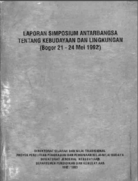Laporan SImposium Antarbangsa Tentang kebudayaan dan Linkungan (Bogor 21-24 Mei 1992)