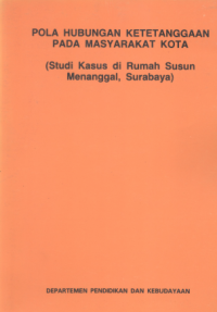 Pola Hubungan Ketetanggaan Pada Masyarakat kota ( Studi Kasus di Rumah Susun Menanggal, Surabaya )