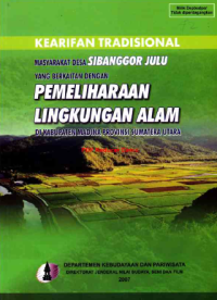 Kearifan Tradisional Masyarakat Desa Sibanggor Julu yang Berkaitan dengan Pemeliharaan Lingkungan Alam di Kabupaten Madina Provinsi Sumatera Utara