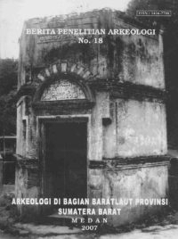 Berita Penelitian Arkeologi No.18 : Arkeologi di Bagian BaratLaut Provinsi Sumatera Barat