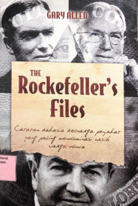 The Rockefeller's Files Catatan Rahasia Keluarga Penjahat Yang Paling Mendominasi Nasib Warga Dunia