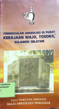 Peninggalan Arkeologi di Pusat Kerajaan Wajo, Tosora, Sulawesi Selatan