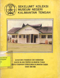 Sekelumit Koleksi Museum Negeri Kalimantan Tengah