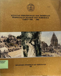Kegiatan Perlindungan Dan Pembinaan Peninggalan Sejarah Dan Purbakala Tahun 1984-1986