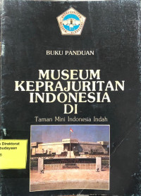 Buku Panduan: Museum Keprajuritan Indonesia Di Taman Mini Indonesia Indah