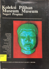 Koleksi Pilihan Museum Museum Negeri Propinsi