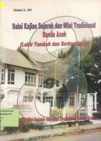 Balai Kajian Sejarah dan Nilai Tradisional Banda Aceh (Lahir Tumbuh dan Berkembang)