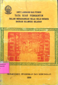 Arti Lambang dan Fungsi Tata Rias Pengantin dalam Menanamkan Nilai-nilai Budaya Daerah Sulawesi Selatan
