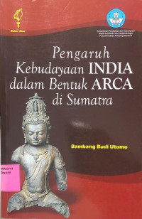 Pengaruh Kebudayaan India dalam Bentuk Arca di Sumatera