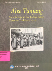 Alee Tunjang:Menilik Sejarah Dan Budaya Dalam Kesenian Tradisional Aceh